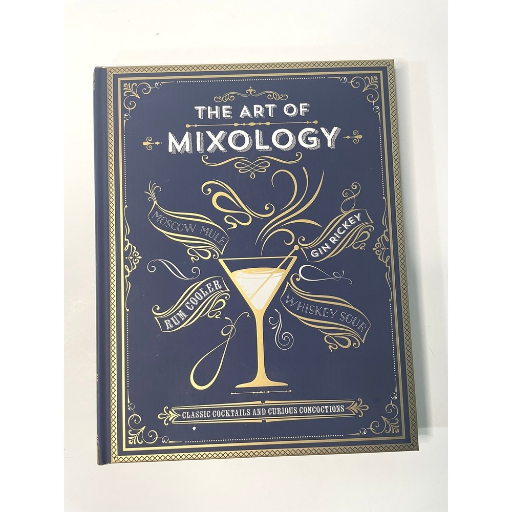 The Art of Mixology Classic‎ Cocktails and Curious Concoctions Hardcover Book
